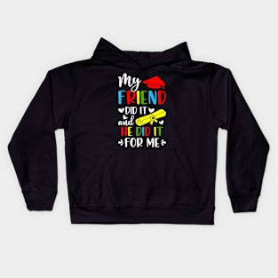 My Friend Did It And She Did It For Me Graduation Graduate Kids Hoodie